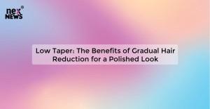 low-taper-the-benef_1719029062388372152.webp