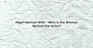 nigel-harman-wife_171981157712270539.webp