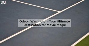 odeon-warrington-yo_1719812107693937985.webp