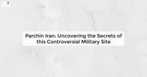 parchin-iran-uncove_1730095905898398273.webp