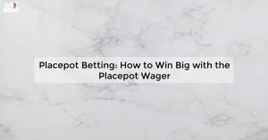 placepot-betting-ho_1719810888647143157.webp