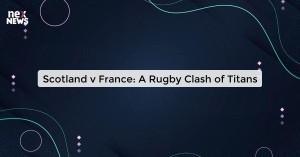 scotland-v-france-a_1719821397912504959.webp
