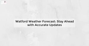 watford-weather-fore_1719811576493257010.webp
