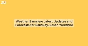 weather-barnsley-la_1719810916494889093.webp