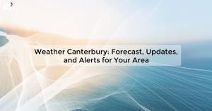 weather-canterbury_1719811656766739124.webp