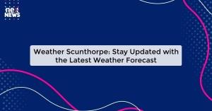 weather-scunthorpe_1719821506142013527.webp