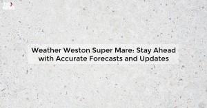 weather-weston-super_171981210947702807.webp