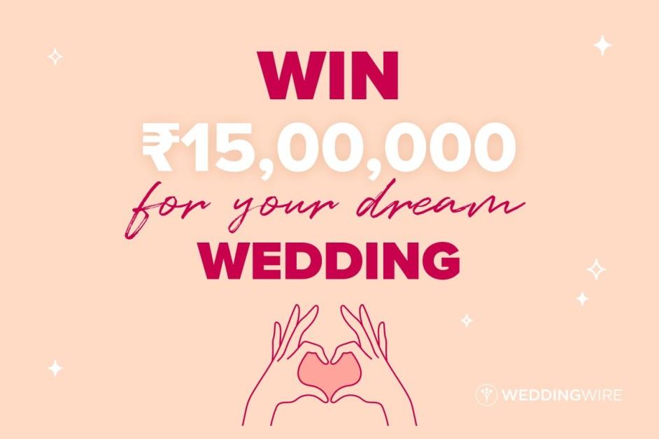 The Biggest Wedding Giveaway of 2024: Sign Up on WeddingWire India and Stand a Chance to Win Rs 15,00,000 For Your Dream Wedding