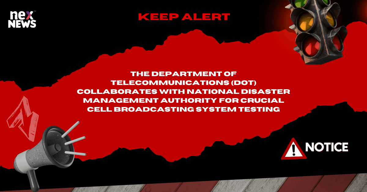 The Department of Telecommunications (DoT) Collaborates with National Disaster Management Authority for Crucial Cell Broadcasting System Testing