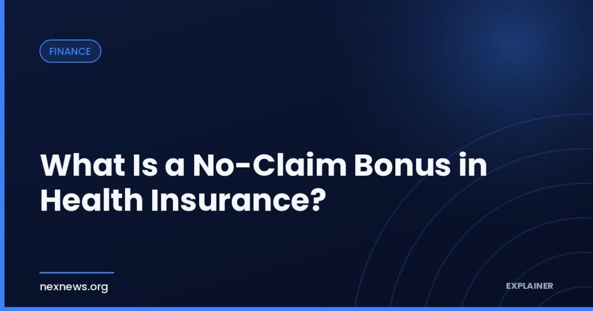 What Is a No-Claim Bonus in Health Insurance? What Is a No-Claim Bonus in Health Insurance?